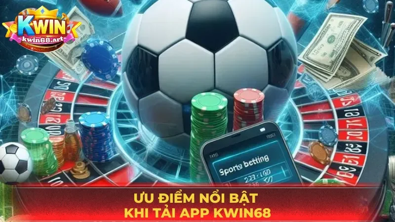 Điểm mạnh vượt trội khi download ứng dụng nhà cái trực tuyến