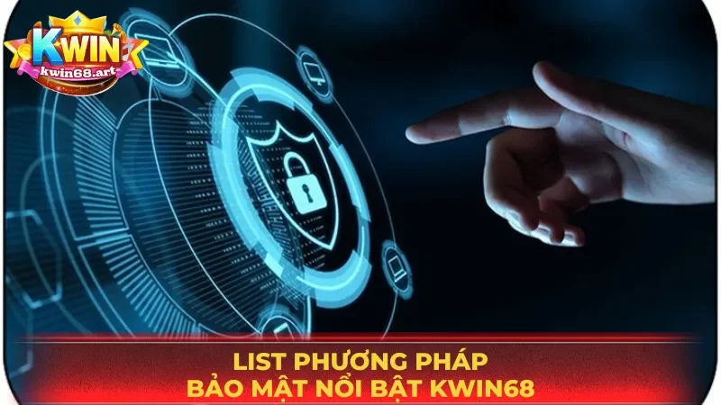 List phương pháp bảo mật nổi bật KWIN68