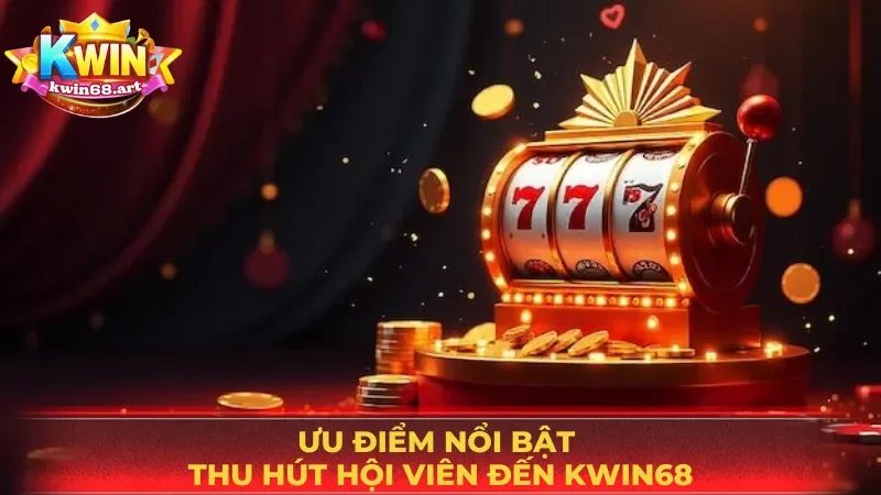 Tính năng nổi trội của nổ hũ tại KWIN68